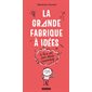 La grande fabrique à idées : le livre-jeu pour devenir supercréatif