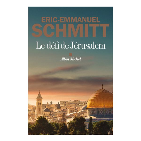 Le défi de Jérusalem : un voyage en Terre sainte : récit
