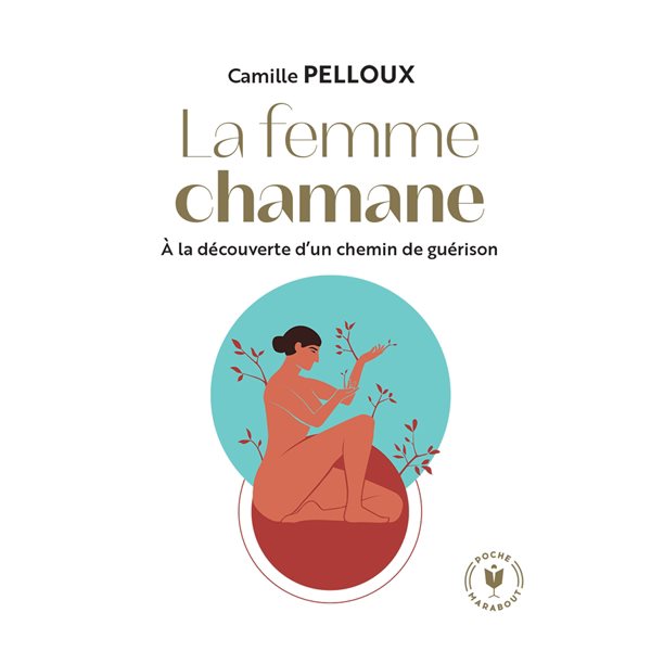 La femme chamane : à la découverte d'un chemin de guérison