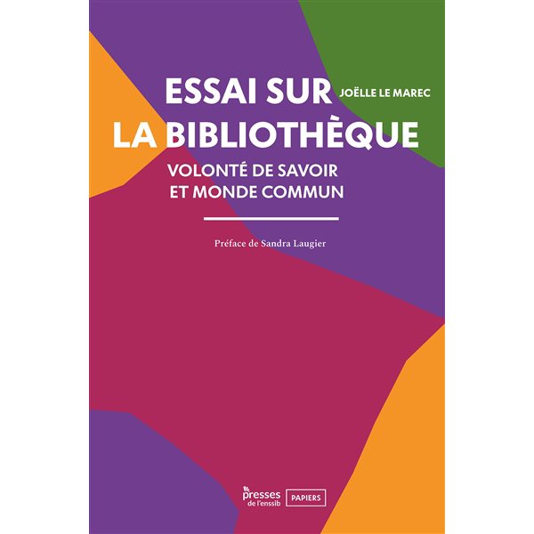 Essai sur la bibliothèque : volonté de savoir et monde commun