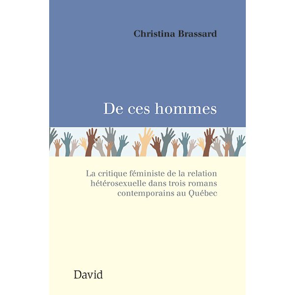 De ces hommes : la critique féministe de la relation hétérosexuelle dans trois romans contemporains au Québec