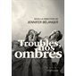 Troubles, nos ombres