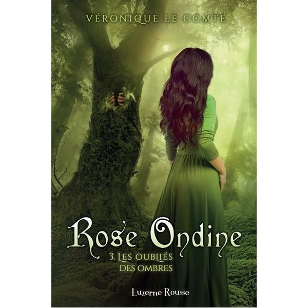 Les Oubliés des ombres, Tome 3, Rose Ondine