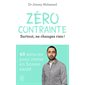 Zéro contrainte : surtout, ne changez rien ! : 48 astuces pour rester en bonne santé