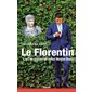 Le Florentin : l'art de gouverner selon Matteo Renzi