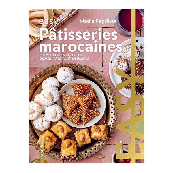 Pâtisseries marocaines : les meilleures recettes de mon pays tout en images