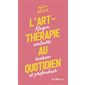 L'art-thérapie au quotidien : magie, couleurs, évasion et profondeur