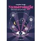 Numérologie : dis-moi qui je suis : fais parler tes chiffres pour te découvrir et planifier ton année