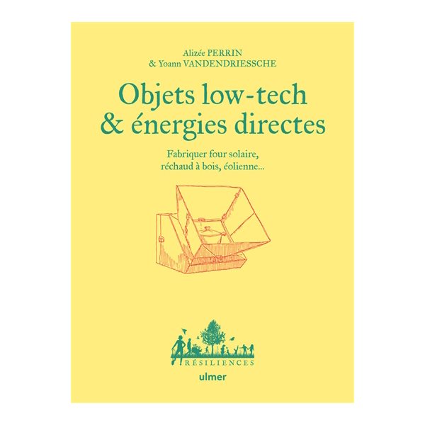 Objets low-tech & énergies directes : fabriquer four solaire, réchaud à bois, éolienne...