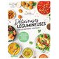 Délicieuses légumineuses : vive les protéines végétales ! : lentilles, pois chiches, haricots à toutes les sauces !