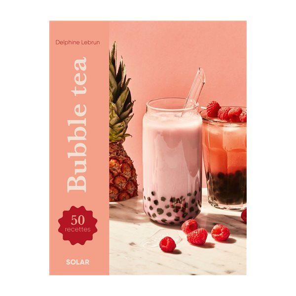 Bubble tea : 50 recettes