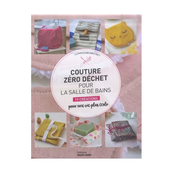 Couture zéro déchet pour la salle de bains : 19 créations pour une vie plus écolo