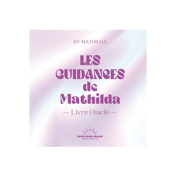 Les guidances de Mathilda : livre oracle