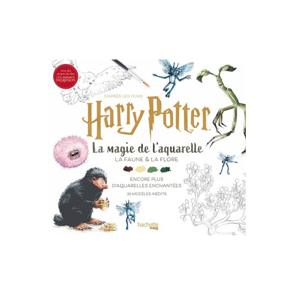 La magie de l'aquarelle : Harry Potter : la faune & la flore, encore plus d'aquarelles enchantées, 32 modèles inédits