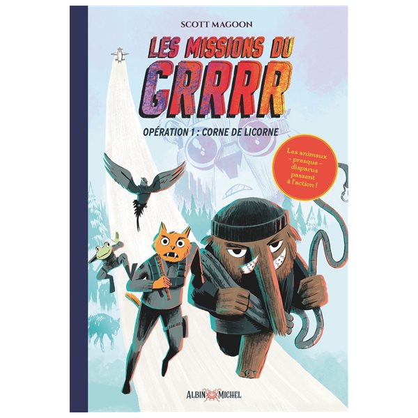 Opération corne de licorne, Tome 1, Les missions du Grrrr