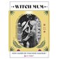 Witch mum : mon cahier de coaching magique ! : outils personnalisés, activités, rituels