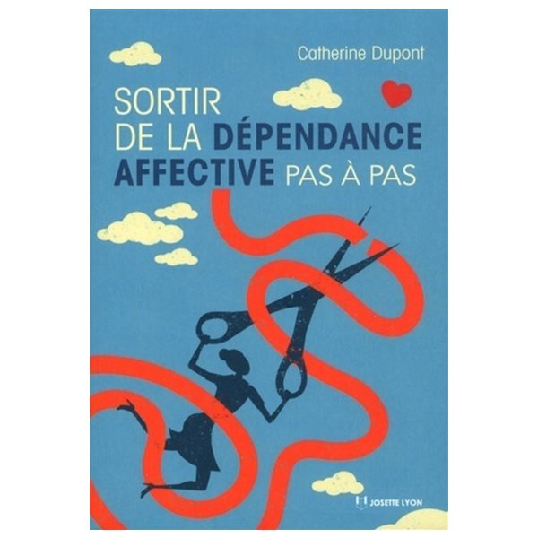 Sortir de la dépendance affective pas à pas