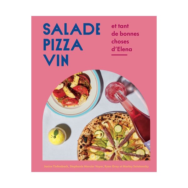 Salade, pizza, vin : et tant de bonnes choses d'Elena