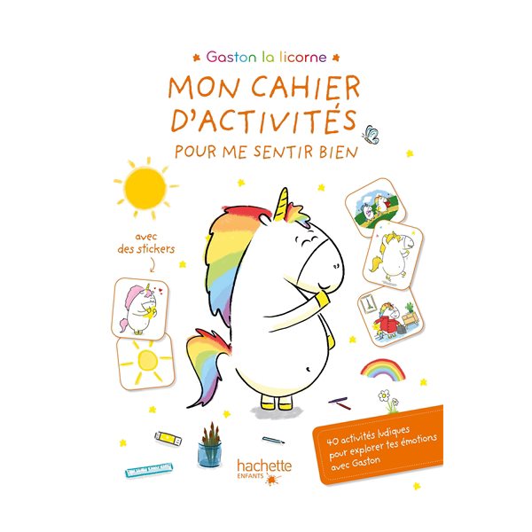 Gaston la licorne : mon cahier d'activités pour me sentir bien : 40 activités ludiques pour explorer tes émotions avec Gaston