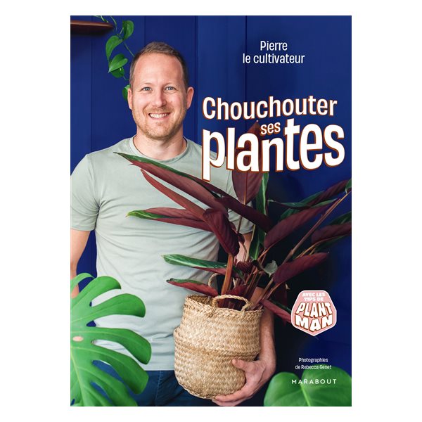 Chouchouter ses plantes : avec les tips de Plant Man