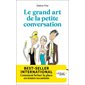 Le grand art de la petite conversation : comment briser la glace en toutes occasions