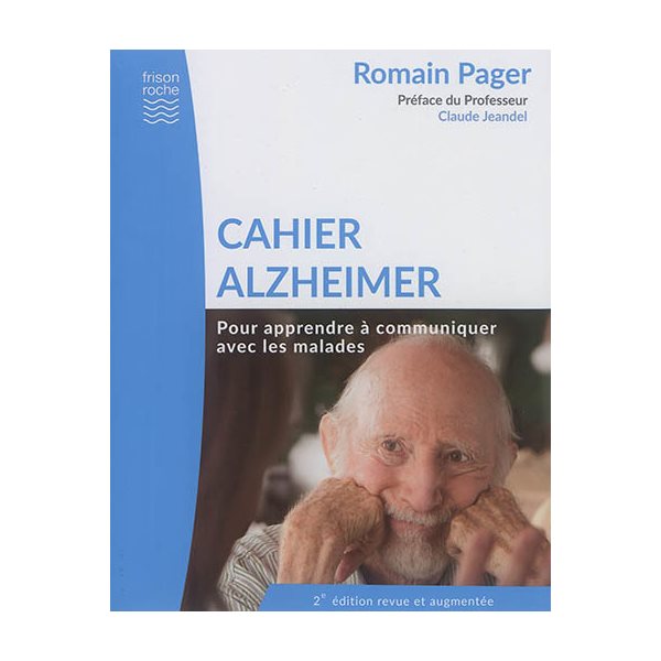 Cahier Alzheimer : pour apprendre à communiquer avec les malades