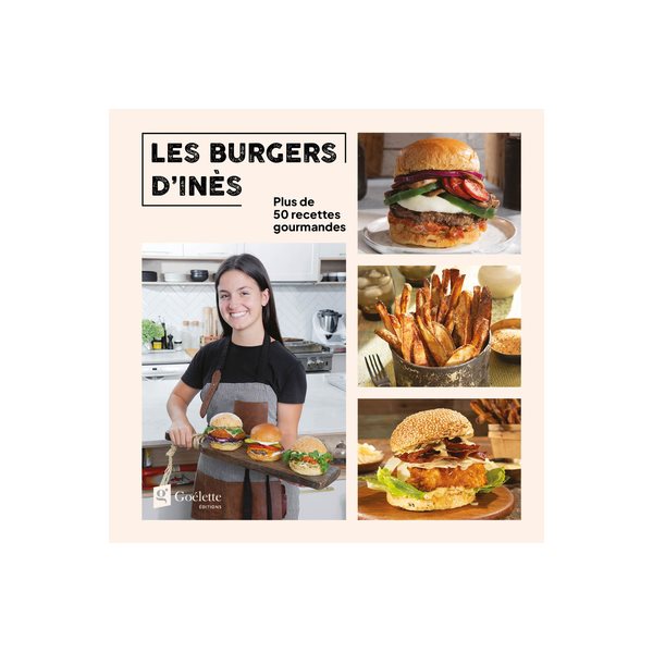 Les burgers d'Inès : plus de 50 recettes gourmandes