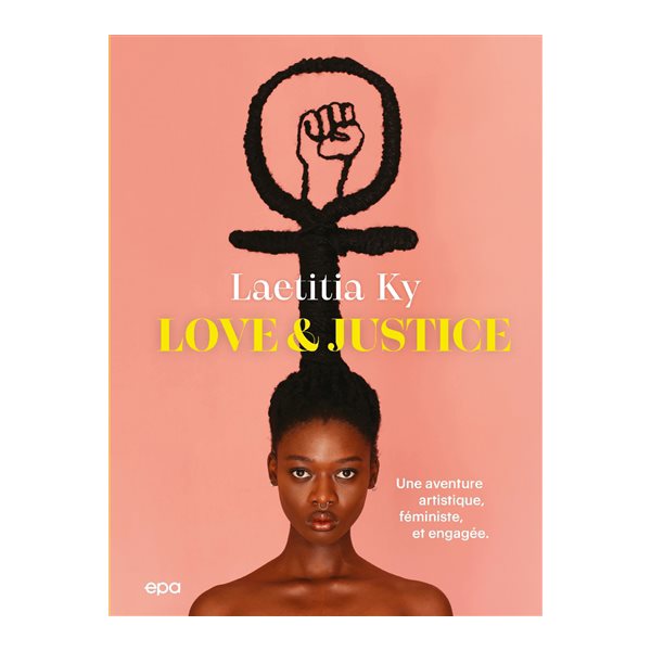 Love & justice : une aventure artistique, féministe, et engagée