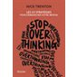 Stop overthinking : les 23 stratégies pour débrancher votre mental