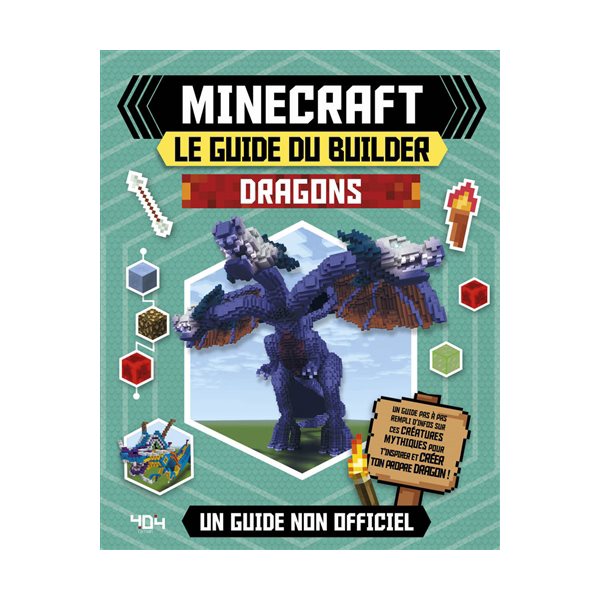 Minecraft, le guide du builder : dragons : un guide non officiel