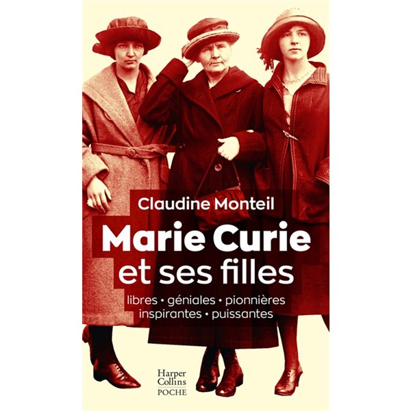 Marie Curie et ses filles : libres, géniales, pionnières, inspirantes, puissantes : essai
