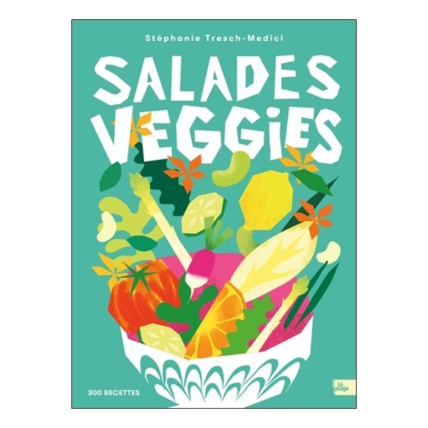 Salades veggies : 300 recettes