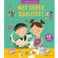 Mes super qualités ! : 49 volets à soulever