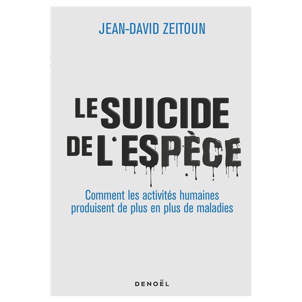 Le suicide de l'espèce : comment les activités humaines produisent de plus en plus de maladies