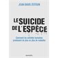 Le suicide de l'espèce : comment les activités humaines produisent de plus en plus de maladies