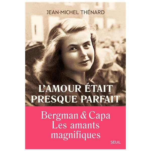 L'amour était presque parfait : Bergman & Capa, les amants magnifiques