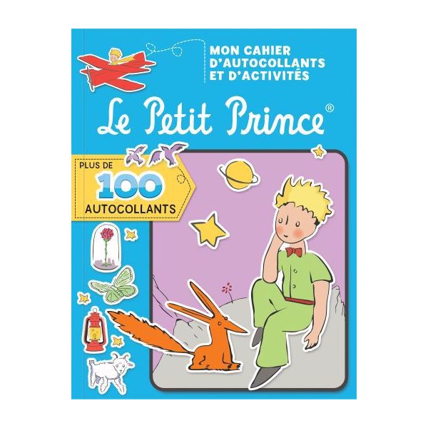 Le Petit Prince : Mon cahier d'autocollants et d'activités : Plus de 100 autocollants
