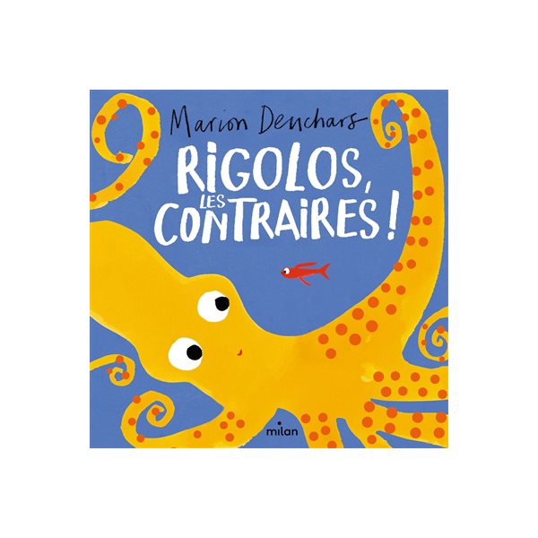 Rigolos, les contraires !