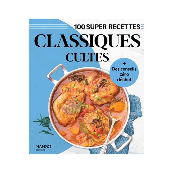 Classiques cultes : 100 super recettes