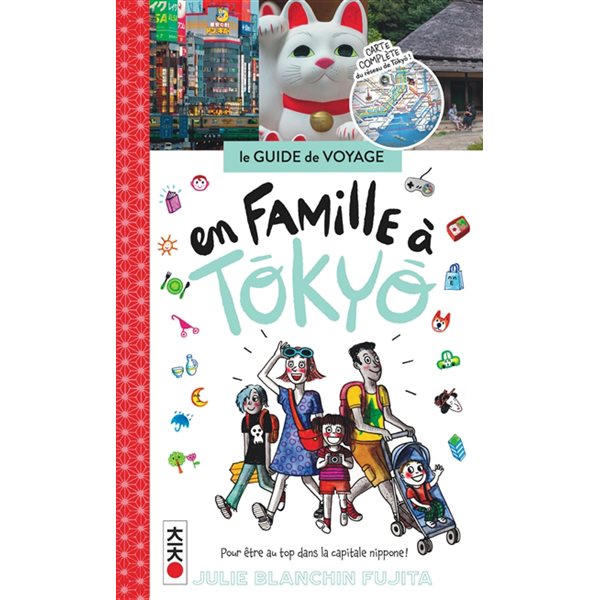 En famille à Tokyo : pour être au top dans la capitale nippone ! : le guide de voyage