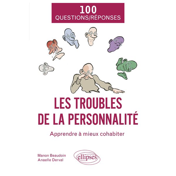 Les troubles de la personnalité : apprendre à mieux cohabiter : 100 questions-réponses
