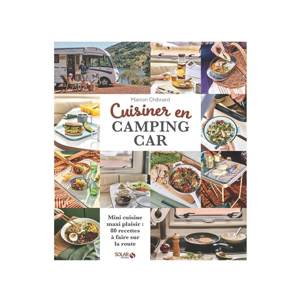 Cuisiner en camping-car : mini cuisine maxi plaisir : 80 recettes à faire sur la route