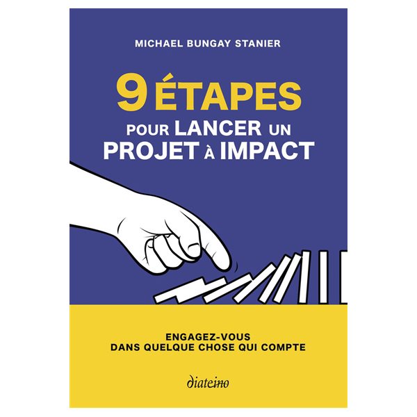 9 étapes pour lancer un projet à impact : engagez-vous dans quelque chose qui compte