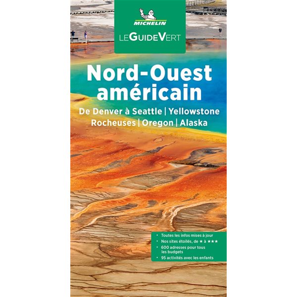 Guide touristique Nord-Ouest américain : de Denver à Seattle, Yellowstone, Rocheuses, Oregon, Alaska