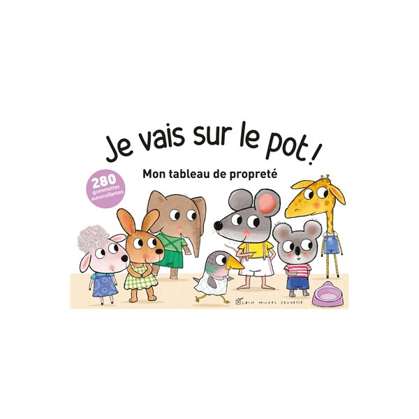 Je vais sur le pot ! : mon tableau de propreté