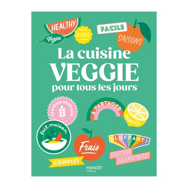 La cuisine veggie pour tous les jours