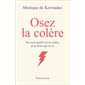 Osez la colère : dis-moi quelle est ta colère, je te dirai qui tu es