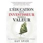 L'éducation d'un investisseur dans la valeur : mon voyage transformateur en quête de richesses, de sagesse et d'illumination