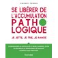 Se libérer de l'accumulation pathologique : je jette, je trie, je range : comprendre la difficulté à trier, ranger, jeter, aller mieux et maintenir les acquis, conseils aux proches