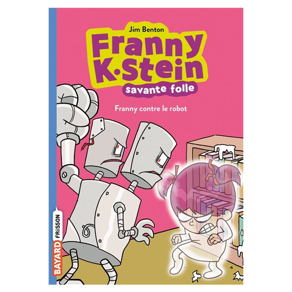 Franny contre le robot, Tome 3, Franny K. Stein, savante folle